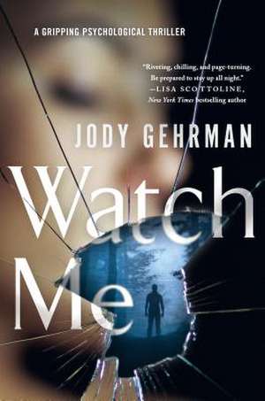 Watch Me de Jody Gehrman