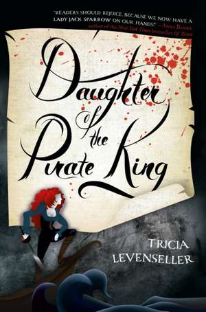 Daughter of the Pirate King de Tricia Levenseller