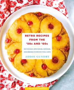 Retro Recipes from the '50s and '60s de Addie Gundry