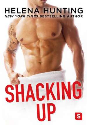 Shacking Up de Helena Hunting