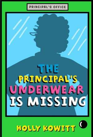 Principal's Underwear Is Missing de Holly Kowitt