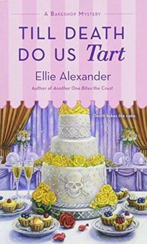 Till Death Do Us Tart de Ellie Alexander