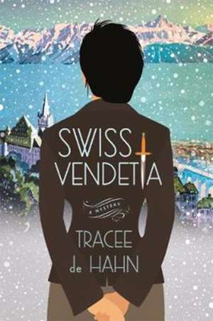 Swiss Vendetta de Tracee De Hahn