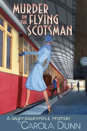 Murder on the Flying Scotsman de Carola Dunn