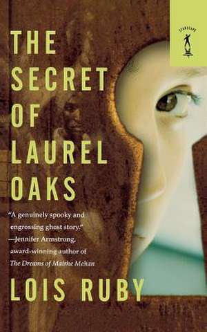 The Secret of Laurel Oaks de Lois Ruby