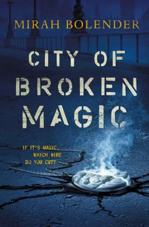 City of Broken Magic de Bolender, Mirah