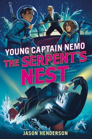 The Serpent's Nest: Young Captain Nemo de Jason Henderson