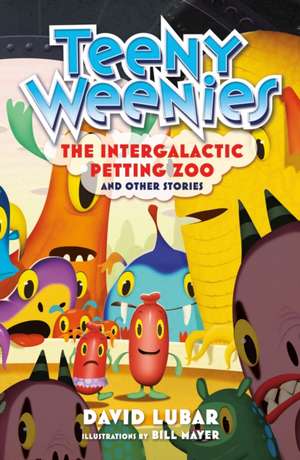 Teeny Weenies: The Intergalactic Petting Zoo de David Lubar