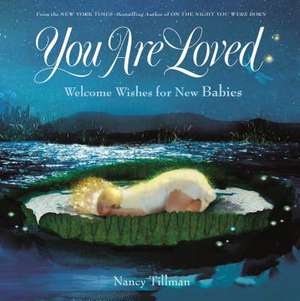 You Are Loved de Nancy Tillman