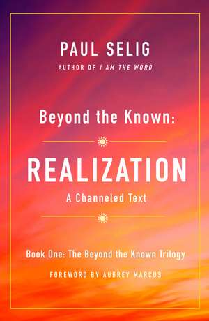 Beyond the Known: Realization de Paul Selig