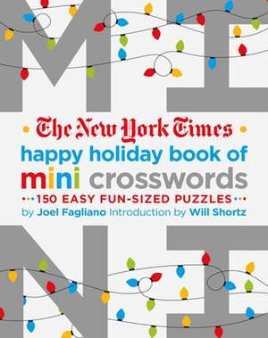 The New York Times Happy Holiday Book of Mini Crosswords de Joel Fagliano