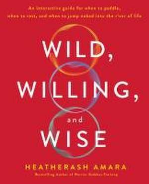 Wild, Willing, and Wise de Heatherash Amara