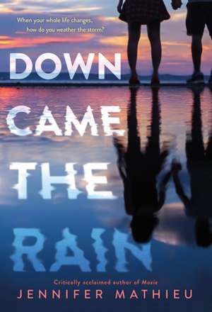 Down Came the Rain de Jennifer Mathieu