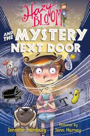 Hazy Bloom and the Mystery Next Door de Jennifer Hamburg