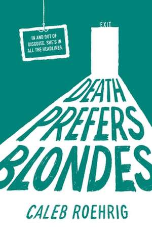 Death Prefers Blondes de Caleb Roehrig