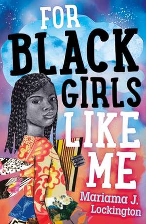 For Black Girls Like Me de Mariama J Lockington