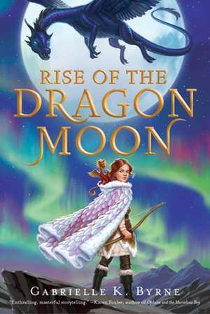 Rise of the Dragon Moon de Gabrielle K. Byrne