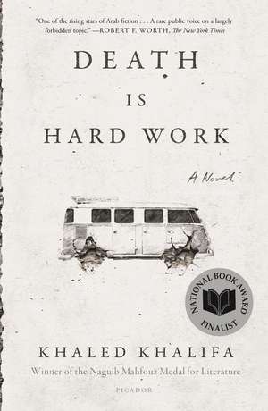 Death Is Hard Work de Khaled Khalifa