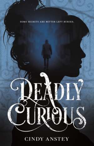 Deadly Curious de Cindy Anstey