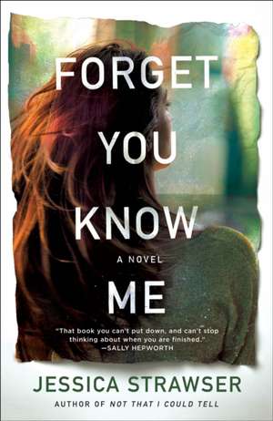 Forget You Know Me de Jessica Strawser