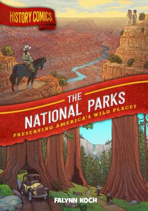 History Comics: The National Parks de Falynn Koch