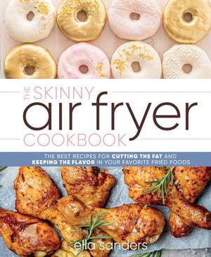 The Skinny Air Fryer Cookbook de Ella Sanders