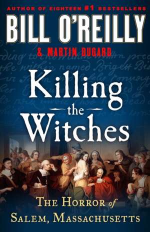 Killing the Witches de Bill O'Reilly and Martin Dugard