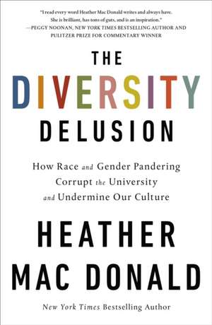 The Diversity Delusion de Heather Mac Donald