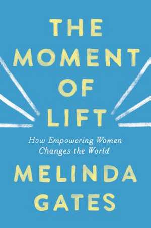 The Moment of Lift de Melinda Gates