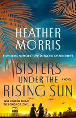 Sisters Under the Rising Sun de Heather Morris