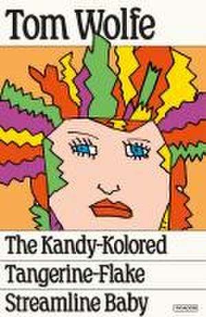 The Kandy-Kolored Tangerine-Flake Streamline Baby de Tom Wolfe