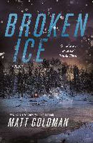 Broken Ice de Matt Goldman