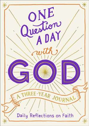 One Question a Day with God: A Three-Year Journal de Hannah Gooding