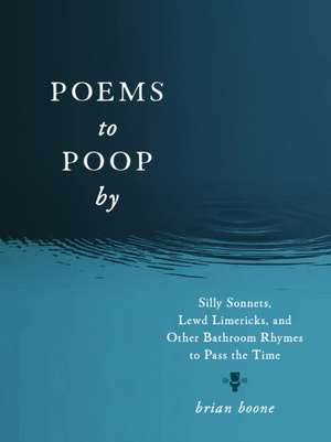 Poems to Poop by de Brian Boone