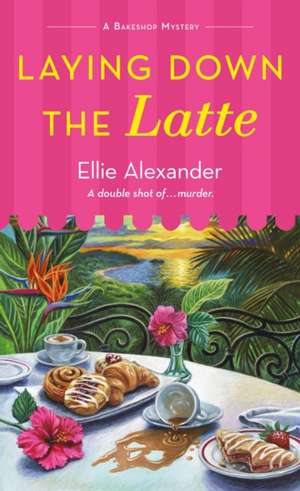 Laying Down the Latte de Ellie Alexander