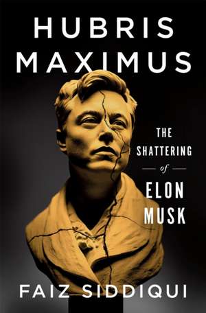 Hubris Maximus de Faiz Siddiqui