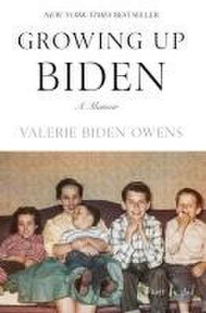 Growing Up Biden de Valerie Biden Owens