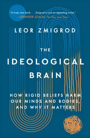 The Ideological Brain de Leor Zmigrod