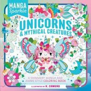 Manga Sparkle: Unicorns & Mythical Creatures de K. Camero