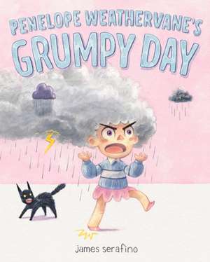 Penelope Weathervane's Grumpy Day de James Serafino