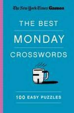 New York Times Games the Best Monday Crosswords: 100 Easy Puzzles de New York Times