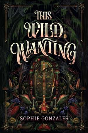 This Wild Wanting de Sophie Gonzales