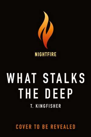 What Stalks the Deep de T. Kingfisher