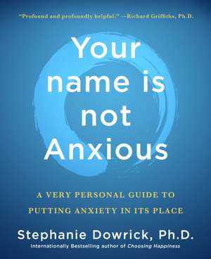 Your Name Is Not Anxious de Stephanie Dowrick