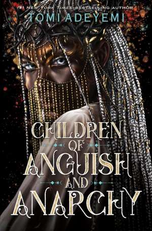 Children of Anguish and Anarchy de Tomi Adeyemi