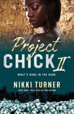 Project Chick II: What's Done in the Dark de Nikki Turner