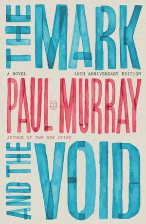 The Mark and the Void de Paul Murray