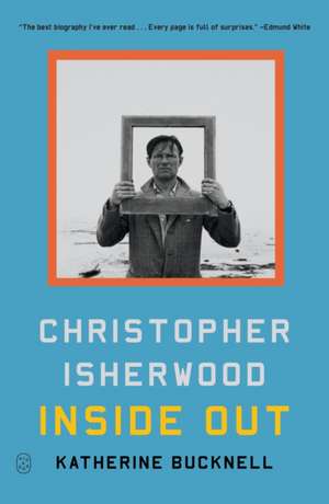 Christopher Isherwood Inside Out de Katherine Bucknell