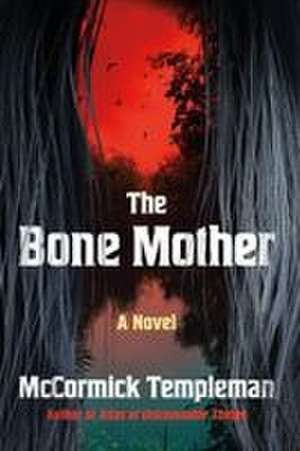 The Bone Mother de Mccormick Templeman
