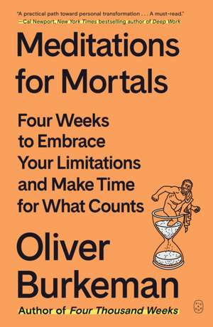Meditations for Mortals de Oliver Burkeman